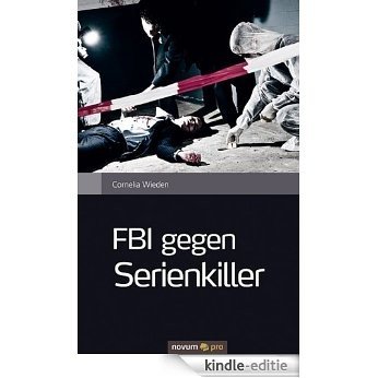 FBI gegen Serienkiller (German Edition) [Kindle-editie]