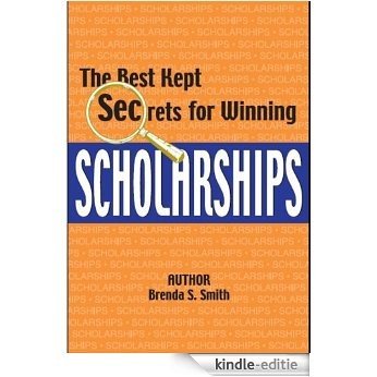 The Best Kept Secrets for Winning Scholarships (English Edition) [Kindle-editie]