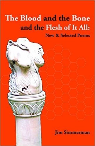 The Blood and the Bone and the Flesh of It All: New & Selected Poems