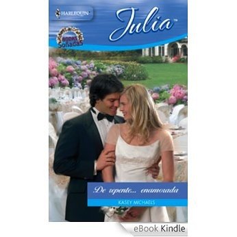 De repente... enamorada (Julia) [eBook Kindle]
