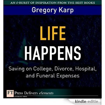 Life Happens: Saving on College, Divorce, Hospital, and Funeral Expenses (FT Press Delivers Elements) [Kindle-editie]