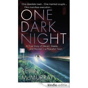 One Dark Night: A True Story of Deceit, Desire, and Murder in a Peaceful Town (St. Martin's True Crime Library) [Kindle-editie]