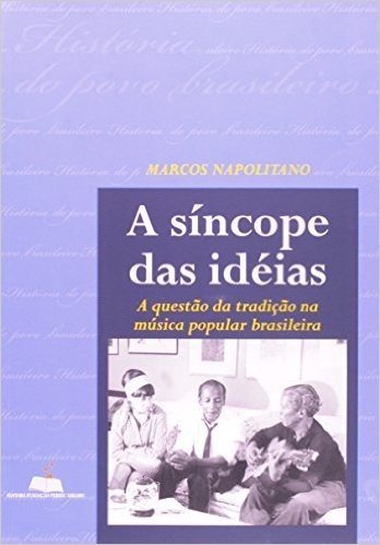 A Sincope Das Ideias (Colecao Historia Do Povo Brasileiro) - (Em Portugues Do Brasil)
