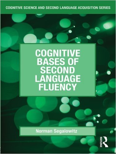 Cognitive Bases of Second Language Fluency (Cognitive Science and Second Language Acquisition Series)