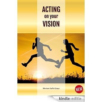ACTING ON YOUR VISION (English Edition) [Kindle-editie]