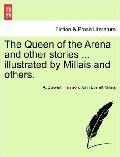 The Queen of the Arena and Other Stories ... Illustrated by Millais and Others. baixar