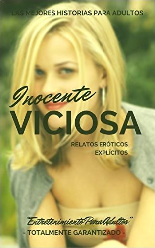 Inocente Viciosa: Relatos Sexuales Altamente Estimulantes (Spanish Edition)