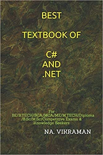 BEST TEXTBOOK OF C# AND .NET: For BE/B.TECH/BCA/MCA/ME/M.TECH/Diploma/B.Sc/M.Sc/Competitive Exams & Knowledge Seekers (2020, Band 64)