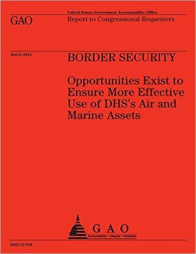 Boarder Security: Opportunities Exist to Ensure More Effective Use of Dhs's Air and Marine Assets