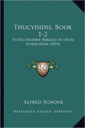 Thucydidis, Book 1-2: Ex Recensione Bekkeri in Usum Scholarum (1874)