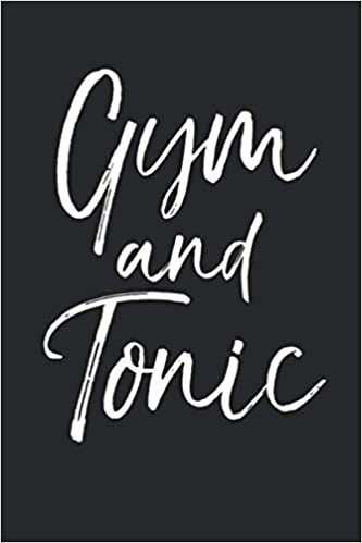 indir Gym and Tonic: Funny Gin Pun Workout Journal Logbook with Blank Pages &amp; Training Fitness Notebook Tracker for Exercises, Warm-up, Stretches, &amp; Cardio