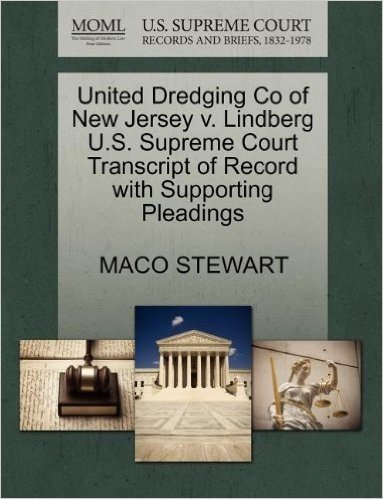 United Dredging Co of New Jersey V. Lindberg U.S. Supreme Court Transcript of Record with Supporting Pleadings