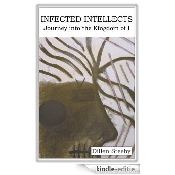 Infected Intellects: Journey into the Kingdom of I (English Edition) [Kindle-editie]