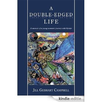 A Double-Edged Life:A memoir of a young woman's journey with bipolar (English Edition) [Kindle-editie] beoordelingen