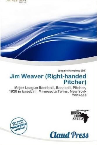Jim Weaver (Right-Handed Pitcher)
