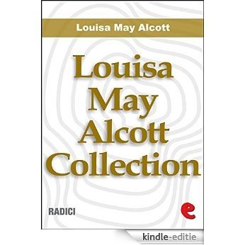 Louisa May Alcott Collection (Radici) [Kindle-editie] beoordelingen