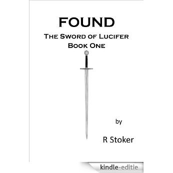 Found (The Sword of Lucifer Book 1) (English Edition) [Kindle-editie]