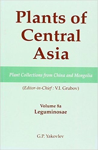 Plants of Central Asia - Plant Collection from China and Mongolia, Vol. 8a: Leguminosae