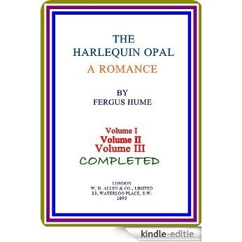 The Harlequin Opal / A Romance by Fergus Hume Vol. 1, 2 & 3 (of 3) : (COMPLETED) (English Edition) [Kindle-editie]
