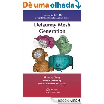 Delaunay Mesh Generation (Chapman & Hall/CRC Computer and Information Science Series) [Réplica Impressa] [eBook Kindle]