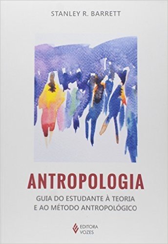 Antropologia. Guia do Estudante à Teoria e ao Método Antropológico