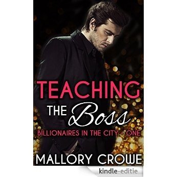Teaching The Boss (Billionaires in the City Book 1) (English Edition) [Kindle-editie]