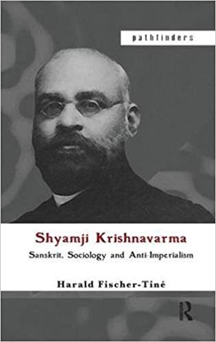 Shyamji Krishnavarma: Sanskrit, Sociology and Anti-Imperialism (Pathfinders)