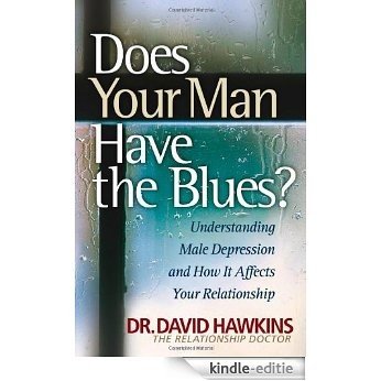 Does Your Man Have the Blues?: Understanding Male Depression And How It Affects Your Relationship (English Edition) [Kindle-editie]