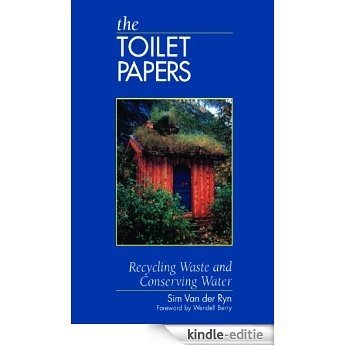 The Toilet Papers: Recycling Waste and Conserving Water [Kindle-editie]