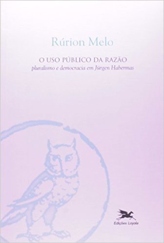 O Uso Público Da Razão . Pluralismo E Democracia Em Jürgen Habermas