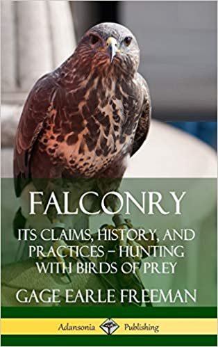 indir Falconry: Its Claims, History, and Practices ? Hunting with Birds of Prey (Hardcover)