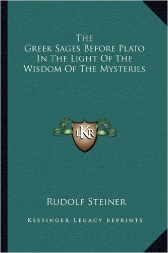 The Greek Sages Before Plato in the Light of the Wisdom of the Mysteries
