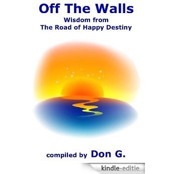 Off The Walls: Wisdom From The Road Of Happy Destiny (English Edition) [Kindle-editie]