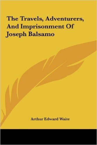 The Travels, Adventurers, and Imprisonment of Joseph Balsamo