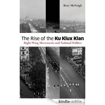 The Rise of the Ku Klux Klan: Right-Wing Movements and National Politics (Social Movements, Protest and Contention) [Kindle-editie]