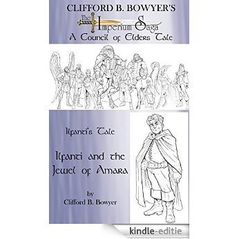 Ilfanti's Tale: Ilfanti and the Jewel of Amara (The Imperium Saga: Tales of the Council of Elders Book 5) (English Edition) [Kindle-editie]