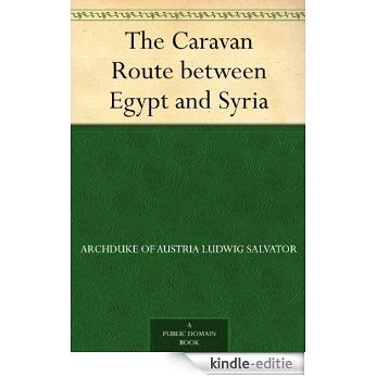 The Caravan Route between Egypt and Syria (English Edition) [Kindle-editie]
