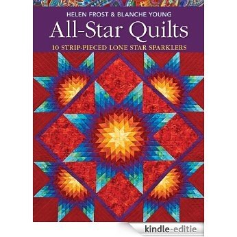 All-Star Quilts: 10 Strip-Pieced Lone Star Sparklers [Kindle-editie] beoordelingen