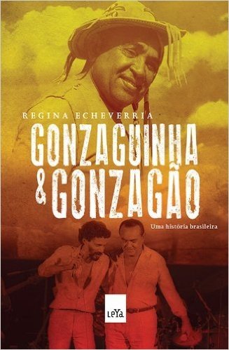 Gonzaguinha e Gonzagão. Uma História Brasileira