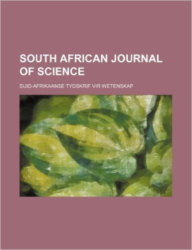 South African Journal of Science; Suid-Afrikaanse Tydskrif Vir Wetenskap