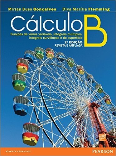 Cálculo B: funçes de várias variáveis integrais, múltiplas integrais, curvilíneas e de superfície