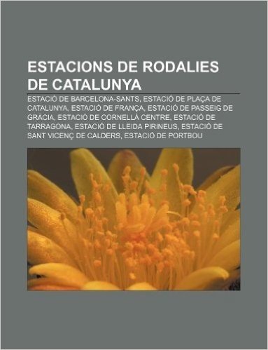Estacions de Rodalies de Catalunya: Estacio de Barcelona-Sants, Estacio de Placa de Catalunya, Estacio de Franca, Estacio de Passeig de Gracia