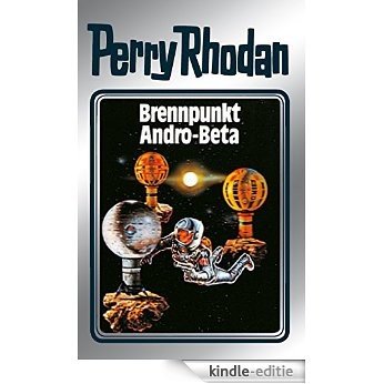 Perry Rhodan 25: Brennpunkt Andro-Beta (Silberband): 5. Band des Zyklus "Die Meister der Insel" (Perry Rhodan-Silberband) [Kindle-editie]
