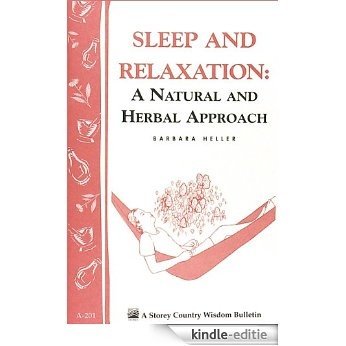 Sleep and Relaxation: A Natural and Herbal Approach: Storey's Country Wisdom Bulletin A-201 (Storey Country Wisdom Bulletin) (English Edition) [Kindle-editie]