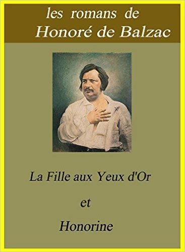 Les romans de Honoré de Balzac / La Fille aux Yeux d'Or et Honorine (French Edition)