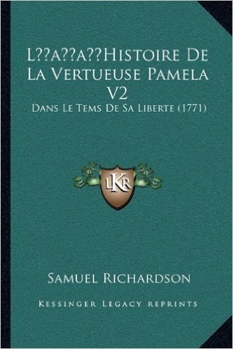 Lacentsa -A Centshistoire de La Vertueuse Pamela V2: Dans Le Tems de Sa Liberte (1771)