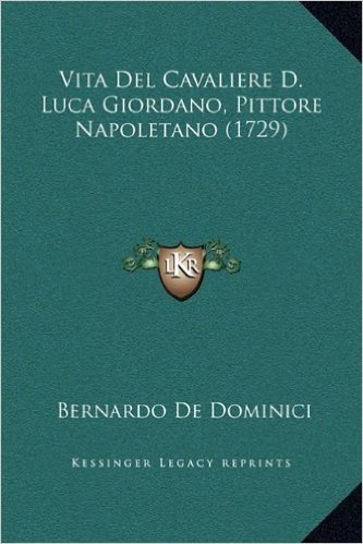 Vita del Cavaliere D. Luca Giordano, Pittore Napoletano (1729)