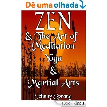 Zen and The Art of Meditation Yoga Martial Arts (English Edition) [eBook Kindle] baixar