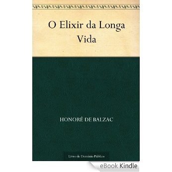 O Elixir da Longa Vida [eBook Kindle]