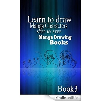 Learn to draw Manga Characters Step by Step Book 3: Manga Drawing Books (How to draw Manga Characters) (English Edition) [Kindle-editie]